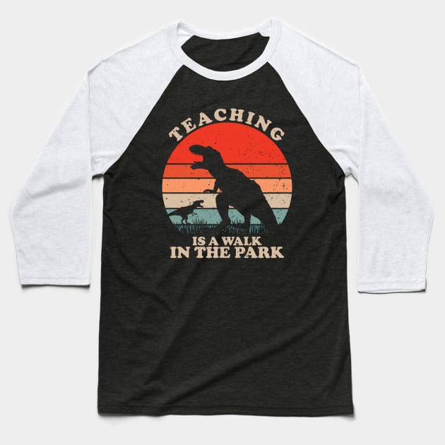 Teaching Is A Walk In The Park Trex Baseball T-Shirt by Gio's art